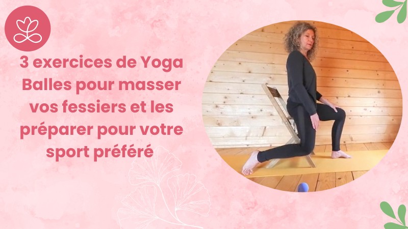 Jour 25. 3 exercices de Yoga Balles pour masser vos fessiers et les préparer pour votre sport préféré avec Valérie Penet (20 min)
